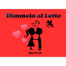 Dimmelo al Letto: Il regalo di coppia per una passione senza Segreti, senza Pudori e per una Sessualità appagante. Amarsi senza maschere