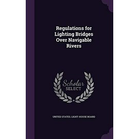 Regulations for Lighting Bridges Over Navigable Rivers