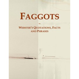 Faggots: Webster's Quotations, Facts and Phrases