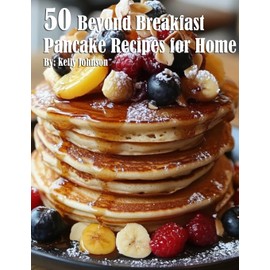 50 Beyond Breakfast Pancake Recipes for Home