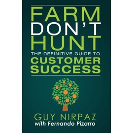 Farm Don't Hunt: The Definitive Guide to Customer Success