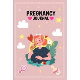 Pregnancy Journal: My First Pregnancy Journal Waiting for Baby Pregnancy Journal and Memory Book for Mom and Baby Perfect Gift for Pregnant Mom