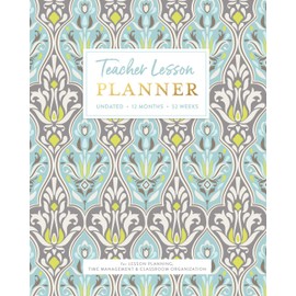 Teacher Lesson PLANNER, Undated 12 Months & 52 Weeks for Lesson Planning, Time Management & Classroom Organization: Elegant Muted Classic Womens Damask Pattern Instructor Plan Calendar Book