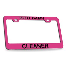 Custom Brother - Best Damn Cleaner Quality Pink Metal Car SUV Truck License Plate Frame a92