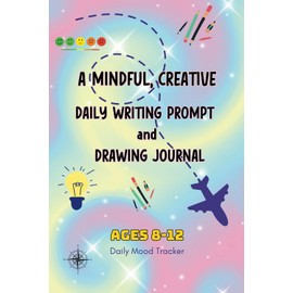 A Mindful, Creative Daily Writing Prompt and Drawing Journal