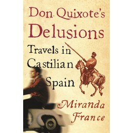 Don Quixote's Delusions: Travels in Castilian Spain