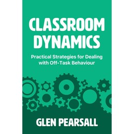 Classroom Dynamics: Practical Strategies for Dealing with Off-Task Behaviour