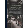 The Handy Companion For Constant Use ...: Combining In Concise