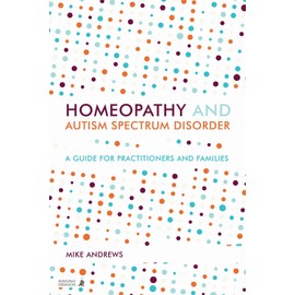 Homeopathy and Autism Spectrum Disorder: A Guide for Practitioners and Families