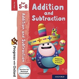 Progress with Oxford: Progress with Oxford: Addition and Subtraction Age 5-6 - Practise for School with Essential Maths Skills