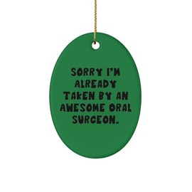 Epic Oral Surgeon Oval Ornament, Sorry I'm Already Taken by an Awesome Oral, Present for Colleagues, Joke Gifts from Coworkers, Toothbrush, Dental Floss, Water Pick, Electric Toothbrush, Mouthwash,