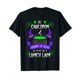 Lunch Lady Cauldron Witch Cafeteria Worker All Hallows' Eve T-Shirt