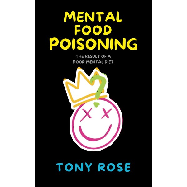 Mental Food Poisoning: The Result Of A Poor Mental Diet