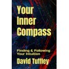 Your Inner Compass: Finding & Following Your Intuition