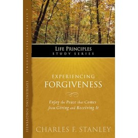 Experiencing Forgiveness (Life Principles Study Series)
