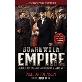 Boardwalk Empire: The Birth, High Times, and Corruption of Atlantic City