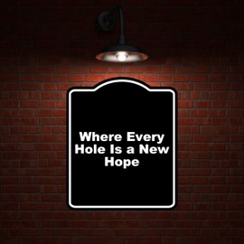 Where Every Hole Is a New Hope Black Funny Aluminum Composite Sign 8.5 x 10 inches