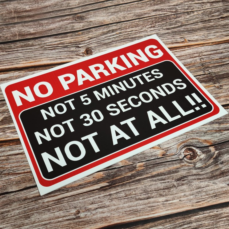 ‘NO PARKING NOT 5 MINUTES, NOT 30 SECONDS, NOT AT
