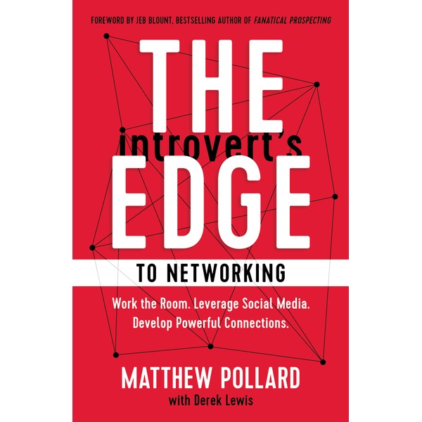 The Introvert’s Edge to Networking: Work the Room. Leverage Social