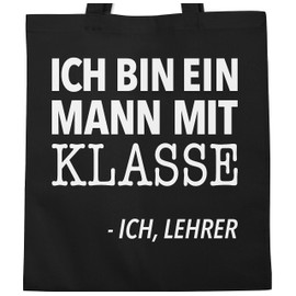 Shirtracer - Cotton Bag - Bags - Ich bin ein Mann mit Klasse - I, Lehrer weiß, 2 Black, Unit size