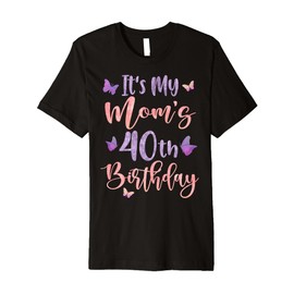 It's My Mom's 40th Birthday Butterfly Happy 40 Years Old Premium T-Shirt