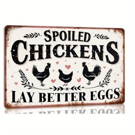 Rustic Farmhouse Charm: 'Spoiled Chickens Lay Better Eggs' Metal Tin Sign - Durable Wall Art for Kitchen & Coop Decor, 8x12 Inches