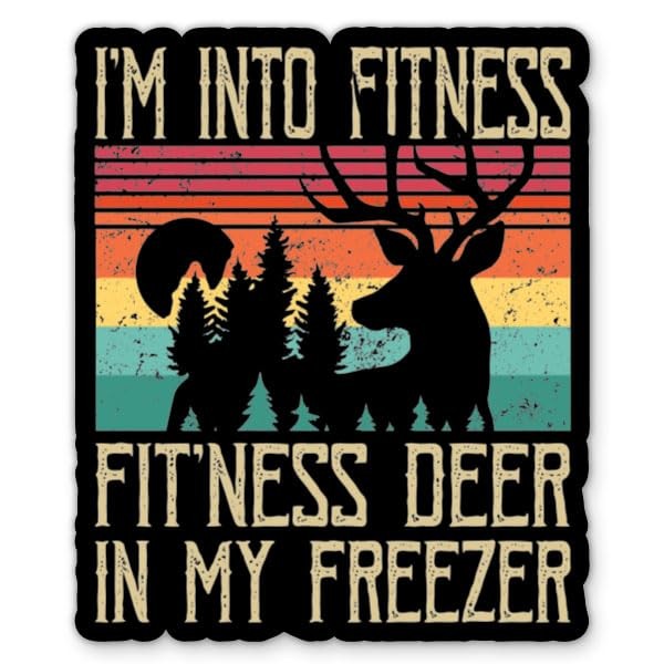 I'm Into Fitness This Deer in My Freezer Sticker -
