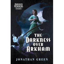 The Darkness Over Arkham: An Arkham Horror Investigators Gamebook