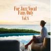For Jazz Vocal Fans Only Vol.8