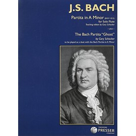 Partita in A Minor for Solo Flute BWV 1013 and The Bach Partita "Ghost" To Be Played As Duet With The Bach Partita in A Minor