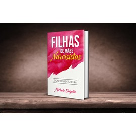 Filhas de Mães Narcisistas: Conhecimento Cura
