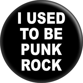 I Used To Be Punk Rock - 1.25" Round Button