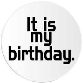 It is My Birthday - 3 Pack Circle Stickers 3 Inch - Happy Bday Party