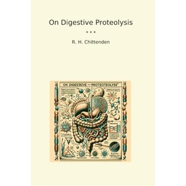 On Digestive Proteolysis (Classic Books)