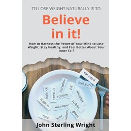 To Lose Weight Is To Believe In It!