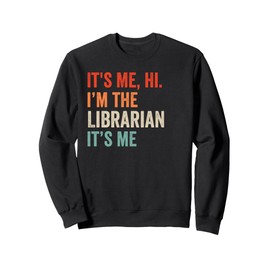 It's Me Hi I'm The Librarian It's Me Retro Men Women Kid Sweatshirt