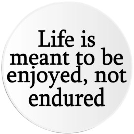 Kiwi Gifts Life Is Meant To Be Enjoyed Not Endured - 10 Pack Circle Stickers 3 Inch