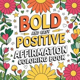 Bold and Easy Positive Affirmation Coloring Book: A gentle, groovy space for self-love, emotional care, and playful reflection
