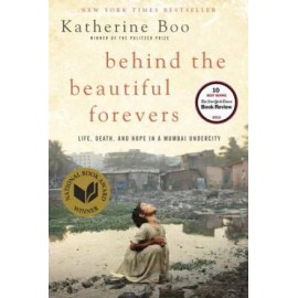 Behind the Beautiful Forevers: Life, Death, and Hope in a Mumbai Un - GOOD