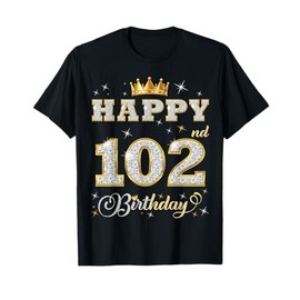Happy 102nd Birthday 102 Years Old Women Men Birthday Party T-Shirt