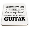 in My Head I'm Playing My Guitar Novelty Gift Coaster