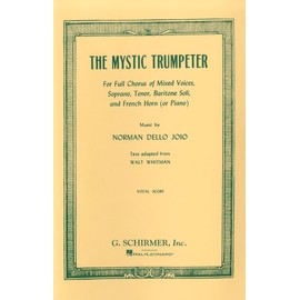 The Mystic Trumpeter: For Full Chorus of Mixed Voices, Soprano, Tenor, Baritone Soli, and French Horn (or Piano)