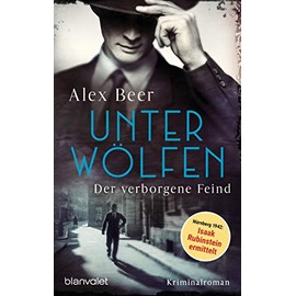 Unter Wölfen - Der verborgene Feind: Kriminalroman - Nürnberg 1942: Isaak Rubinstein ermittelt - Bestes Lesevergnügen von der Meisterin des historischen Kriminalromans!