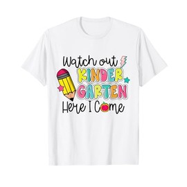 Back To School Watch Out Kindergarten Here I Come Teacher T-Shirt