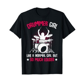 Funny Drummer Apparel & Gift Ideas Drummer Girl Like A Normal Girl But So Much Louder Black T-Shirt