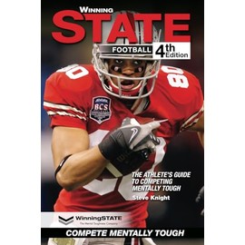 WINNING STATE FOOTBALL: The Athlete's Guide to Competing Mentally Tough (4th Edition)