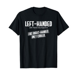 Left Handed - Lefty Funny Left Handed Definition T-Shirt