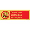 Do not use scaffolding incomplete sign 150mm x 50mm L15