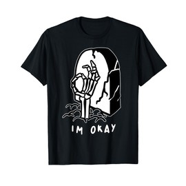 Im Okay Headstone Tombstone T-Shirt