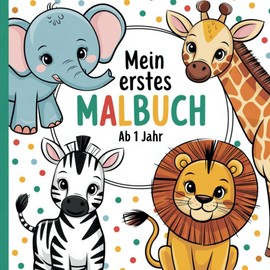 Malbuch ab 1 Jahr: 52 Babytier-Motive zum Ausmalen. Fördert Feinmotorik, Kreativität und Konzentration bei Kleinkindern.